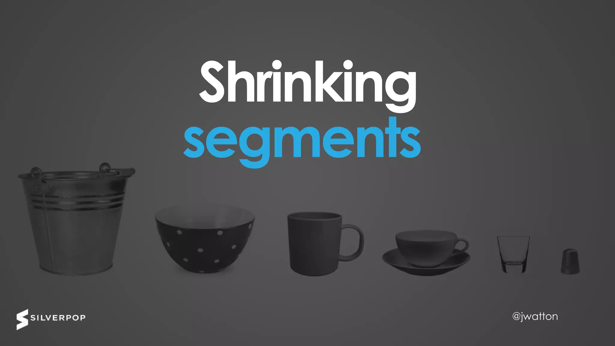 @jwatton@jwatton
Shrinking
segments
 