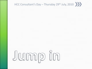HCC Consultant’s Day – Thursday 29th July, 2010
 