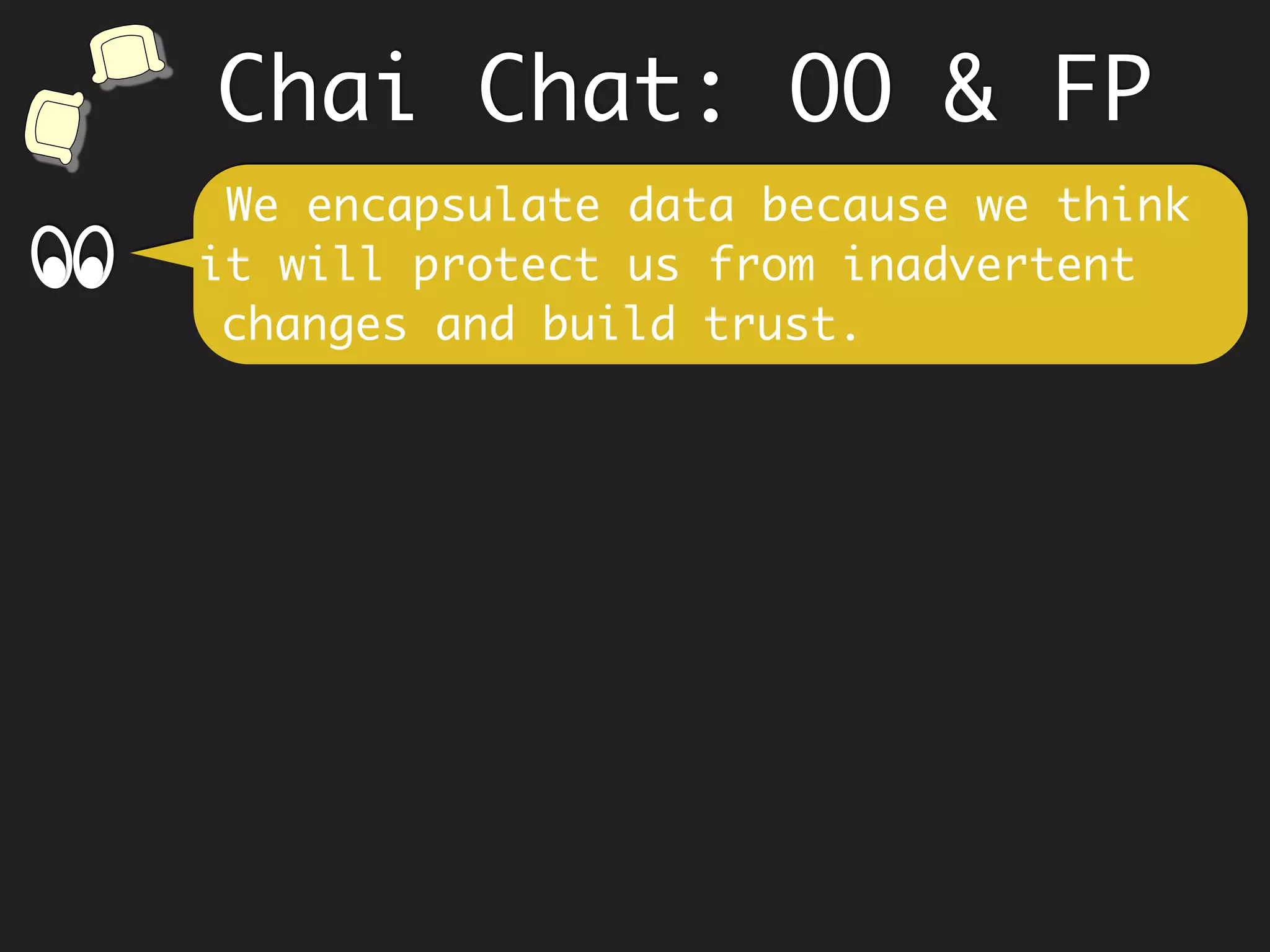 Reflections
To be referentially transparent,
function will require to work with
immutable data.
To be referentially transparent, a
function will require to be pure.
 