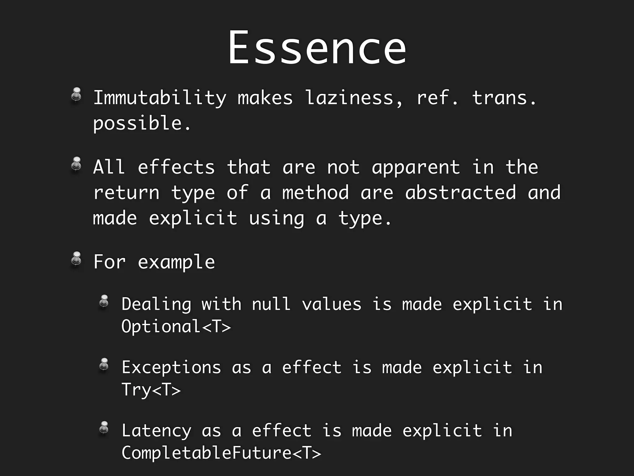 FunctionThrowsException<ResultSet, Event, SQLException> toEvent =
r -> {
String type = r.getString(1);
return new Event(type);
};
//Try creating an event from result set
Try<Try<Try<Try<Event>>>> event =
resultSet.map(c -> c.map(s -> s.map(r -> Try.with(toEvent, r))));
//====== Summarizing what we did ========
Try<Try<Try<Try<Event>>>> nestedEvent =
Try.with(getConnection, url)
.map(c -> Try.with(createStatement, c))
.map(c -> c.map(s -> Try.with(execute, s, sql)))
.map(c -> c.map(s -> s.map(r -> Try.with(toEvent, r))));
flatMapping a Try
 