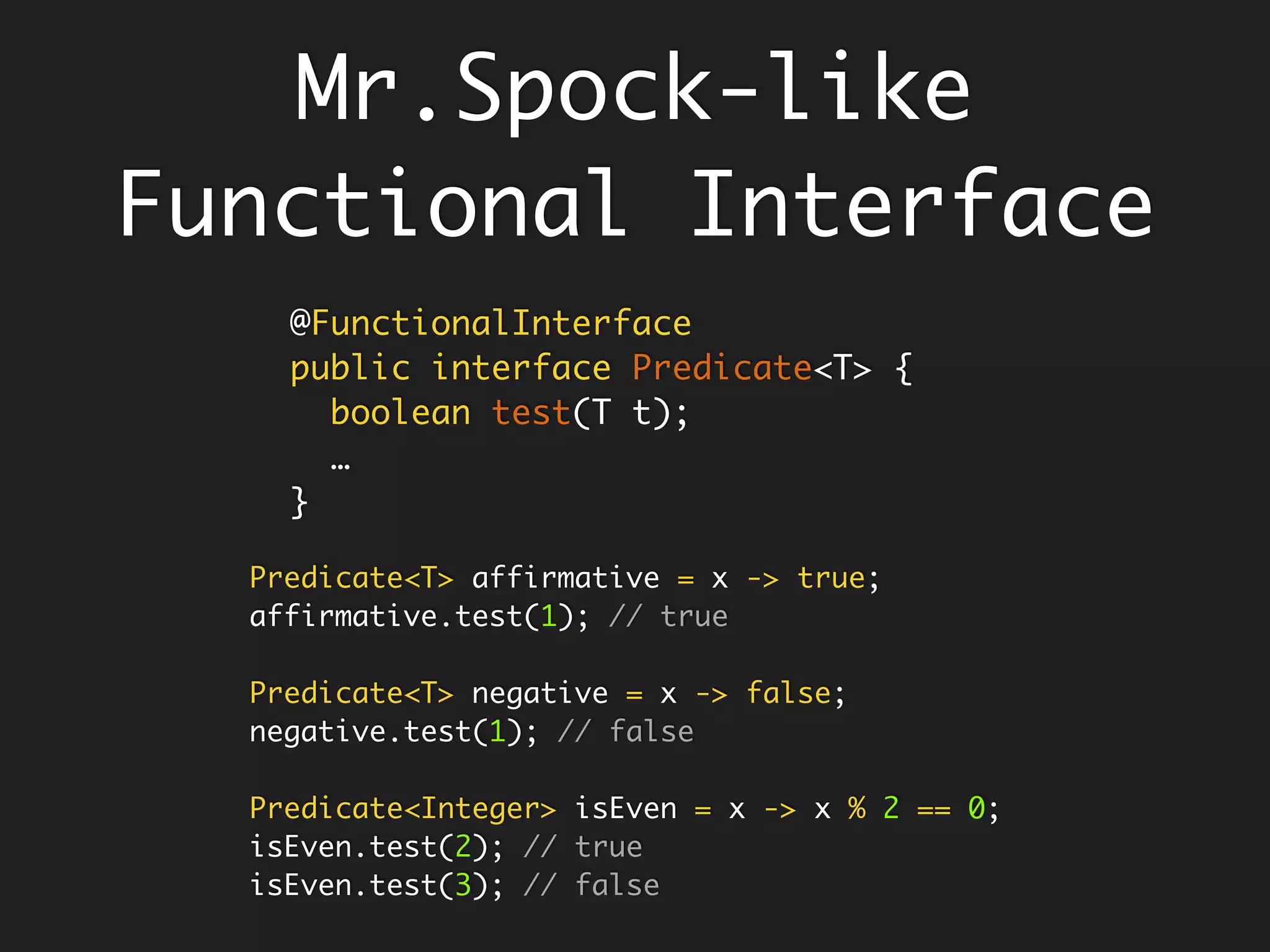 Existing Consumers
public interface ActionListener extends EventListener {
public void actionPerformed(ActionEvent e);
}
// Can be written as
event -> System.out.println(event);
 