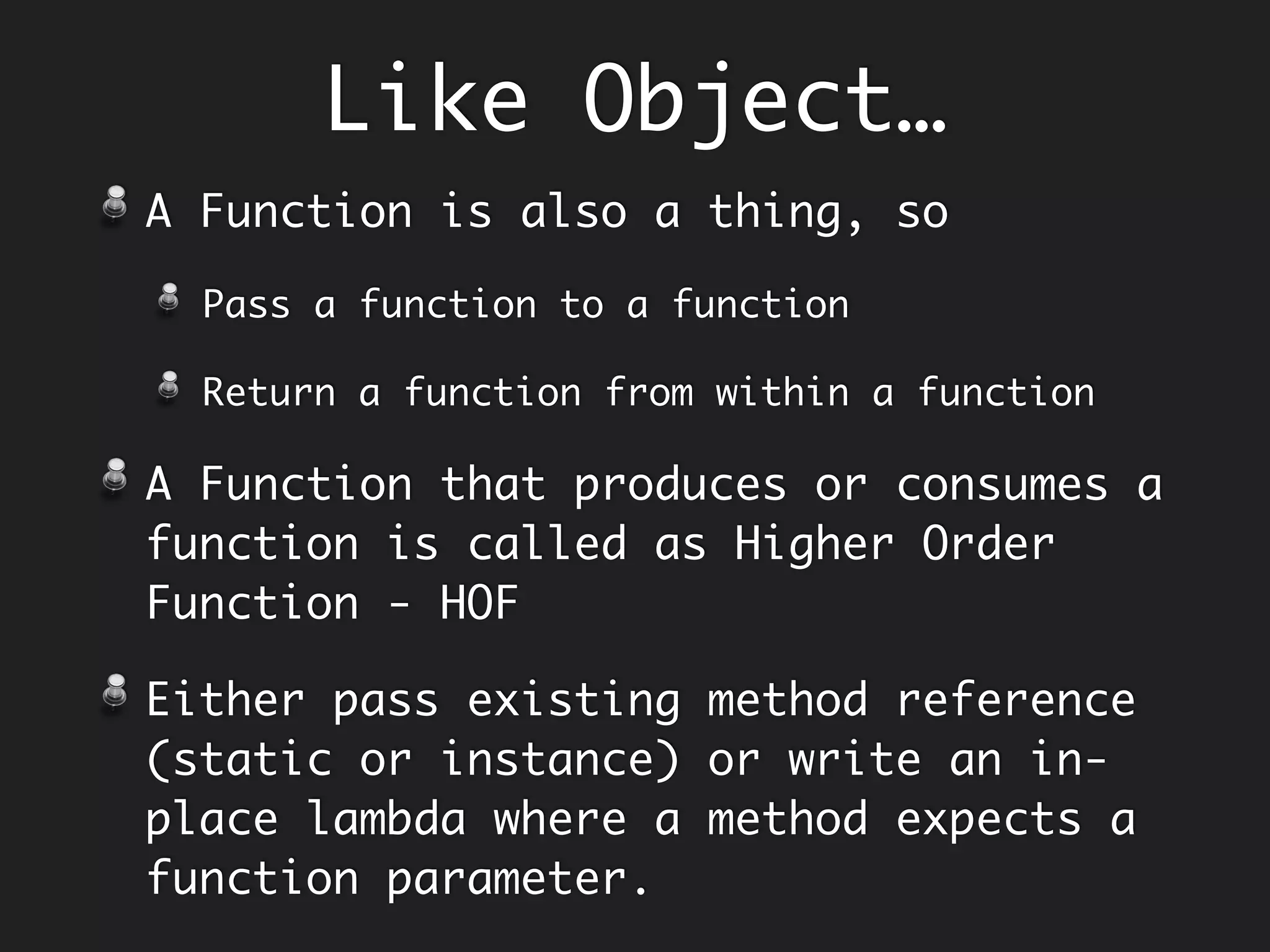Functional
Interface
Unimplemented
Method
Static Method
Default Method
1
0..*
0..*
 