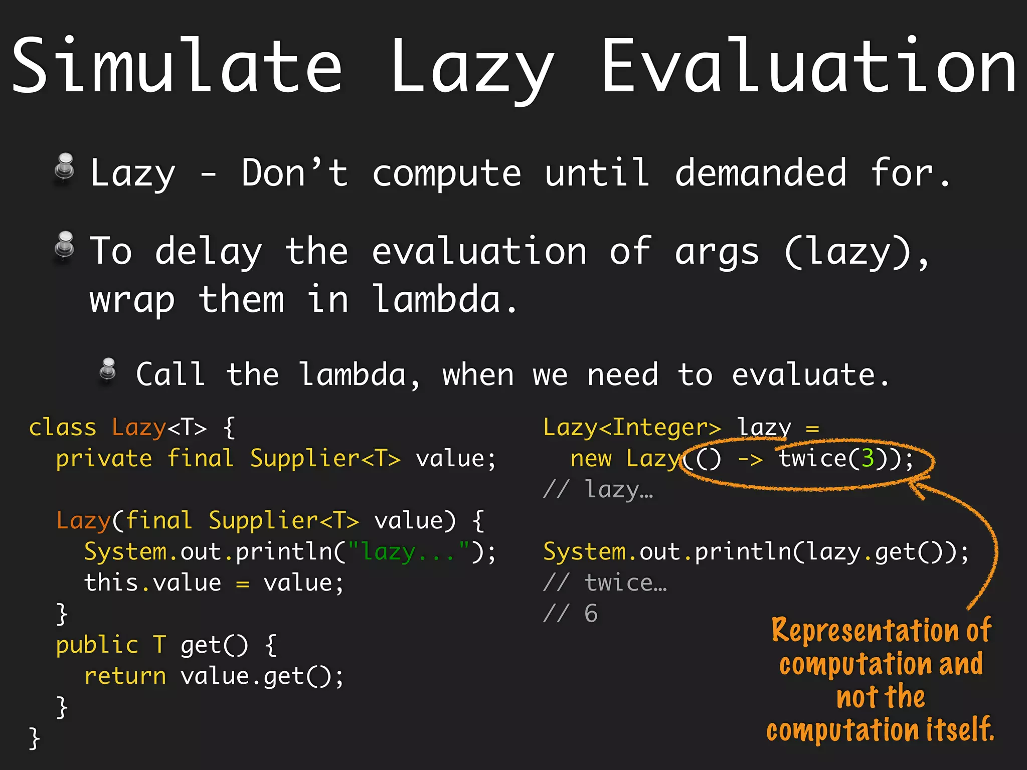 Stream Operations
Iterate each element (Terminal).
forEach
Transform each element (Non-Terminal).
map, flatMap
Retrieve Elements that satisfy certain
criterion
findFirst, filter, allMatch, anyMatch,
noneMatch
Debug each element.
peek
 