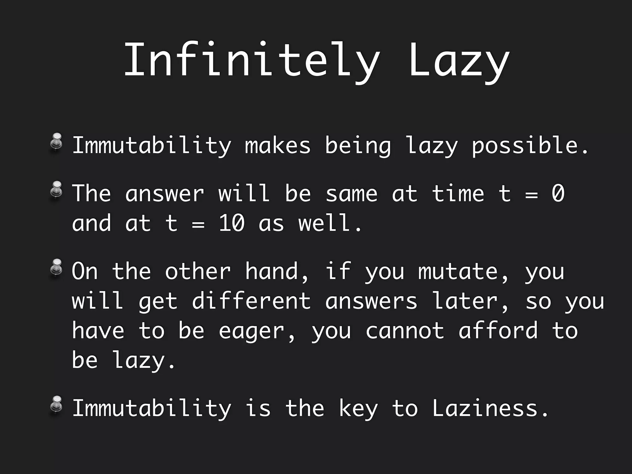 Parallel Stream
Double expensiveSquare(Double n) {
try {
Thread.sleep(2 * 1000); // 2 secs
return n * n;
} catch (InterruptedException ie) {
return Double.NaN;
}
}
List<Double> timer(Stream<Double> numbers) {
long startTime = System.currentTimeMillis();
List<Double> squares = numbers.map(n -> expensiveSquare(n))
.collect(Collectors.toList());
long timeTaken = System.currentTimeMillis() - startTime;
System.out.println("Time: " + timeTaken + " ms");
return squares;
}
List<Double> numbers = Arrays.asList(1.0, 2.0, 3.0, 4.0, 5.0);
timer(numbers.stream()); // Time: 10078 ms
timer(numbers.parallelStream()); // Time: 2013 ms
 