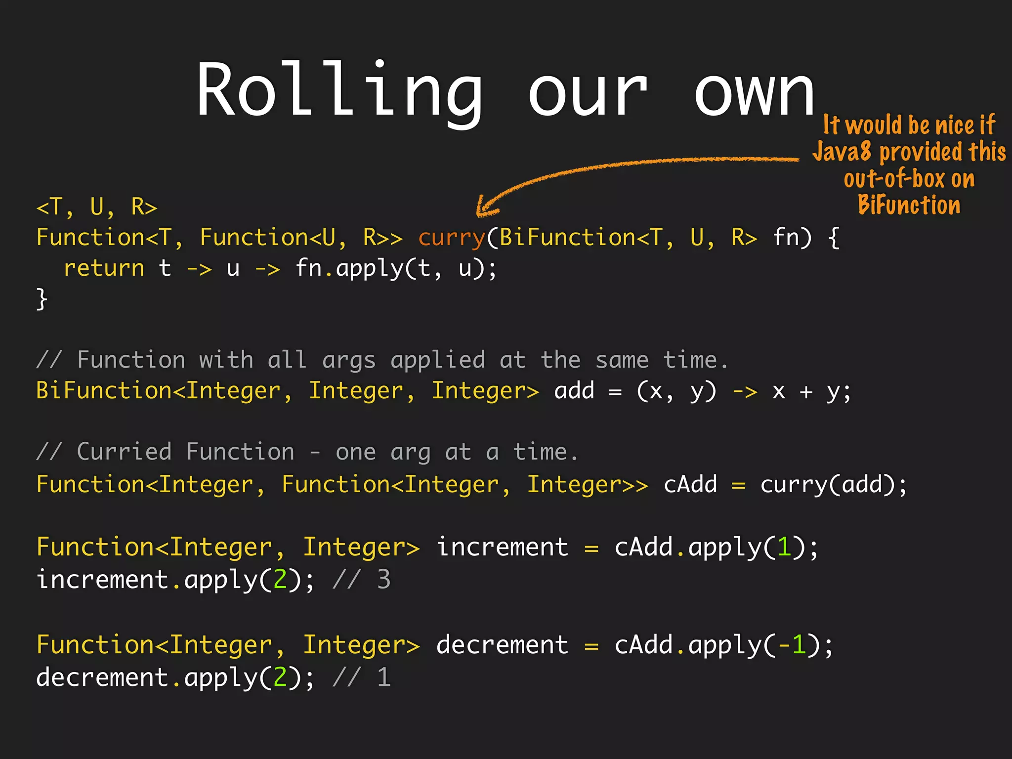 Lazy Evaluation and
Side-Effects
On the other hand, if you mutate (doing
side-effects), you will get different
answers later, so you have to be eager,
you cannot afford to be lazy.
In presence of side-effects, knowing
the order is a must.
Lazy-evaluation and side-effects can
never be together! It will make
programming very difficult.
 