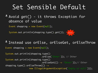 Currying
// Function with all args applied at the same time.
BiFunction<Integer, Integer, Integer> add = (x, y) -> x + y;
// Curried Function - one arg at a time.
Function<Integer, Function<Integer, Integer>> add = x -> y -> x + y;
add.apply(2).apply(3); // 5
Unavailable out-of-box in Java8.
Curried function is a nested structure,
just like Russian dolls, takes one arg at
a time, instead of all the args at once.
For each arg, there is
another nested
function, that takes
a arg and returns a
function taking the
subsequent arg, until
all the args are
exhausted.
 