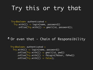 CustomerRepository repo = new CustomerRepository();
Function<Request, Customer> curriedAuthorise = authorise(repo);
Request req1 = new Request();
Customer customer1 = curriedAuthorise.apply(req1);
Request req2 = new Request();
Customer customer2 = curriedAuthorise.apply(req2);
class Authoriser {
public
Function<Request, Customer> authorise(CustomerRepository repo) {
//Some auth code here which guards the request.
return req -> repo.findById(req.get());
}
}
Re-shape authorise to accept only one
fixed parameter - CustomerRepository
Solution 2
A
ccept
 