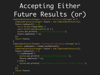 Try Operations
Transforming - map
Filtering
Try<String> success = Try.with(() -> "Diwali");
success.map(String::length)
.forEach(System.out::println); // 6
String nothing = null;
Try<Integer> failure = Try.with(() -> nothing.length());
failure.map(length -> length * 2)
.forEach(System.out::println); // Prints Nothing
Try<String> success = Try.with(() -> "Diwali");
success.filter(s -> s.length() >= 6)
.forEach(System.out::println); // Diwali
success.filter(s -> s.length() < 6)
.forEach(System.out::println); // Prints Nothing
 