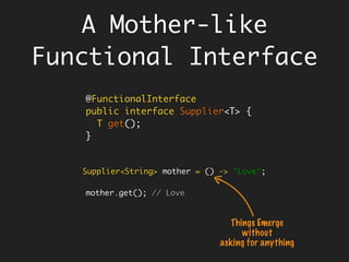 Existing
Functional Interfaces
public interface Comparator<T> {
public int compare(T o1, T o2);
}
// can be written as
(a, b) -> (a < b) ? -1 : (a == b) ? 0 : 1;
// or simply
(a, b) -> a - b;
 