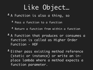 Functional
Interface
Unimplemented
Method
Static Method
Default Method
1
0..*
0..*
 