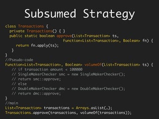 Function<Double, Double> power(double raiseTo) {
return x -> Math.pow(x, raiseTo);
}
Function<Double, Double> square = power(2.0);
square.apply(2.0); // 4.0
Function<Double, Double> cube = power(3.0);
cube.apply(2.0); // 8.0
Return function
from a function
Subsumed Factory Method.
 