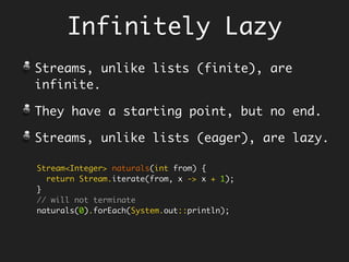 Stream Ops
Combine adjacent elements
reduce, min, max, count, sum
Sort and Unique
sorted and distinct
take and drop
limit, skip
 