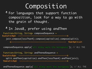 Stream Ops
Mutable Reduction
collect - in which the reduced value is a
mutable result container (like ArrayList)
and elements are incorporated by updating
the state of the result rather than by
replacing the result.
collect using Collectors
toList, toSet etc…
maxBy, minBy, groupingBy, partitioningBy
mapping, reducing etc…
 