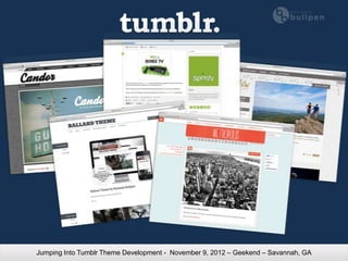 Jumping Into Tumblr Theme Development - November 9, 2012 – Geekend – Savannah, GA
 