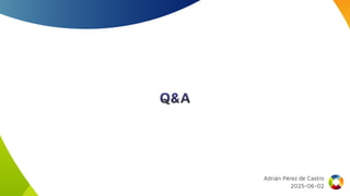 Q&A
Adrián Pérez de Castro
2025-06-02
 