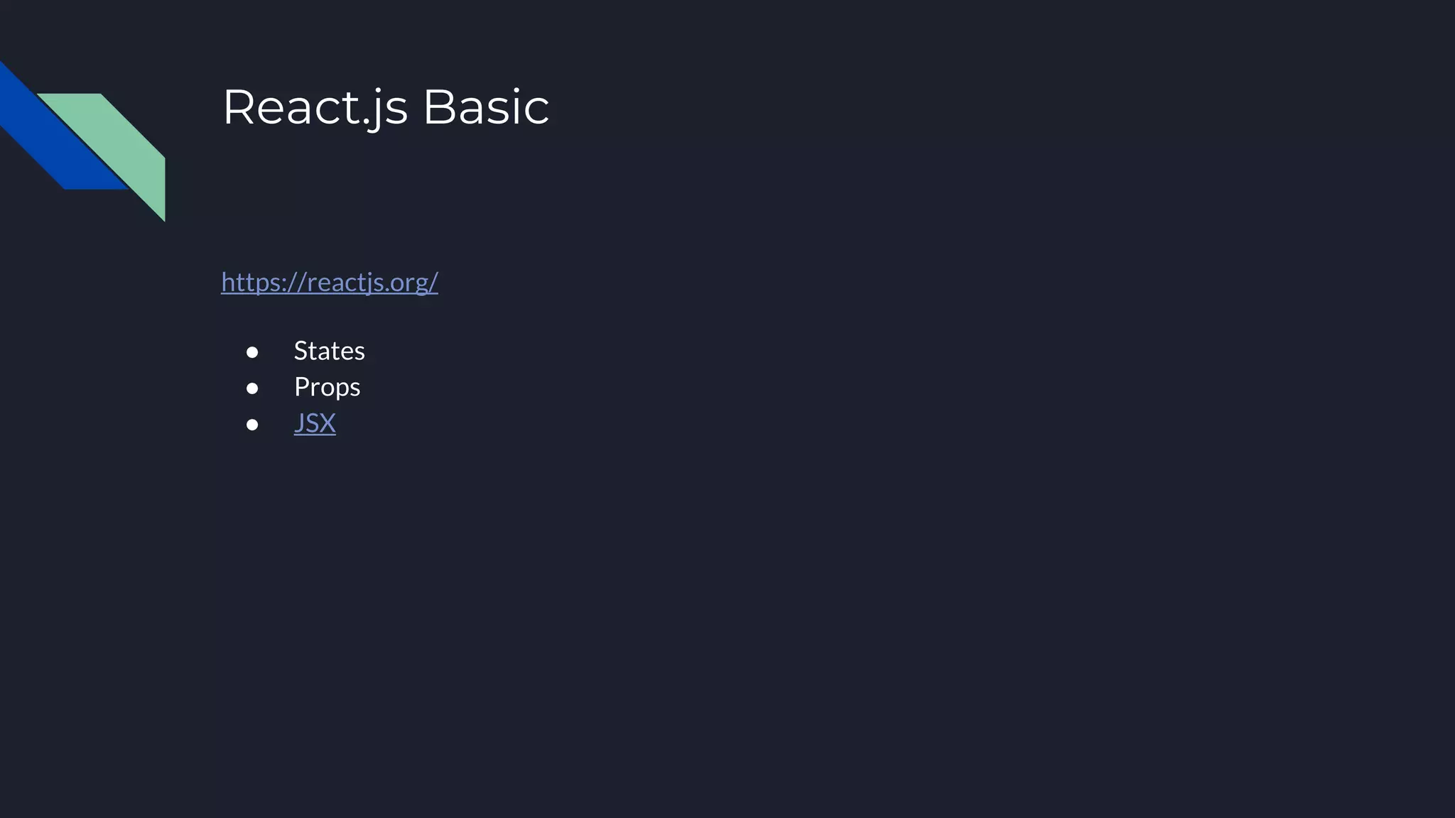 React.js Basic https://reactjs.org/ ● States ● Props ● JSX 