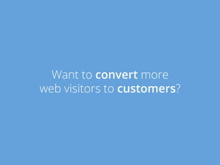 Want to
    convert more
visitors to
            customers?

        www.jumplead.com
 