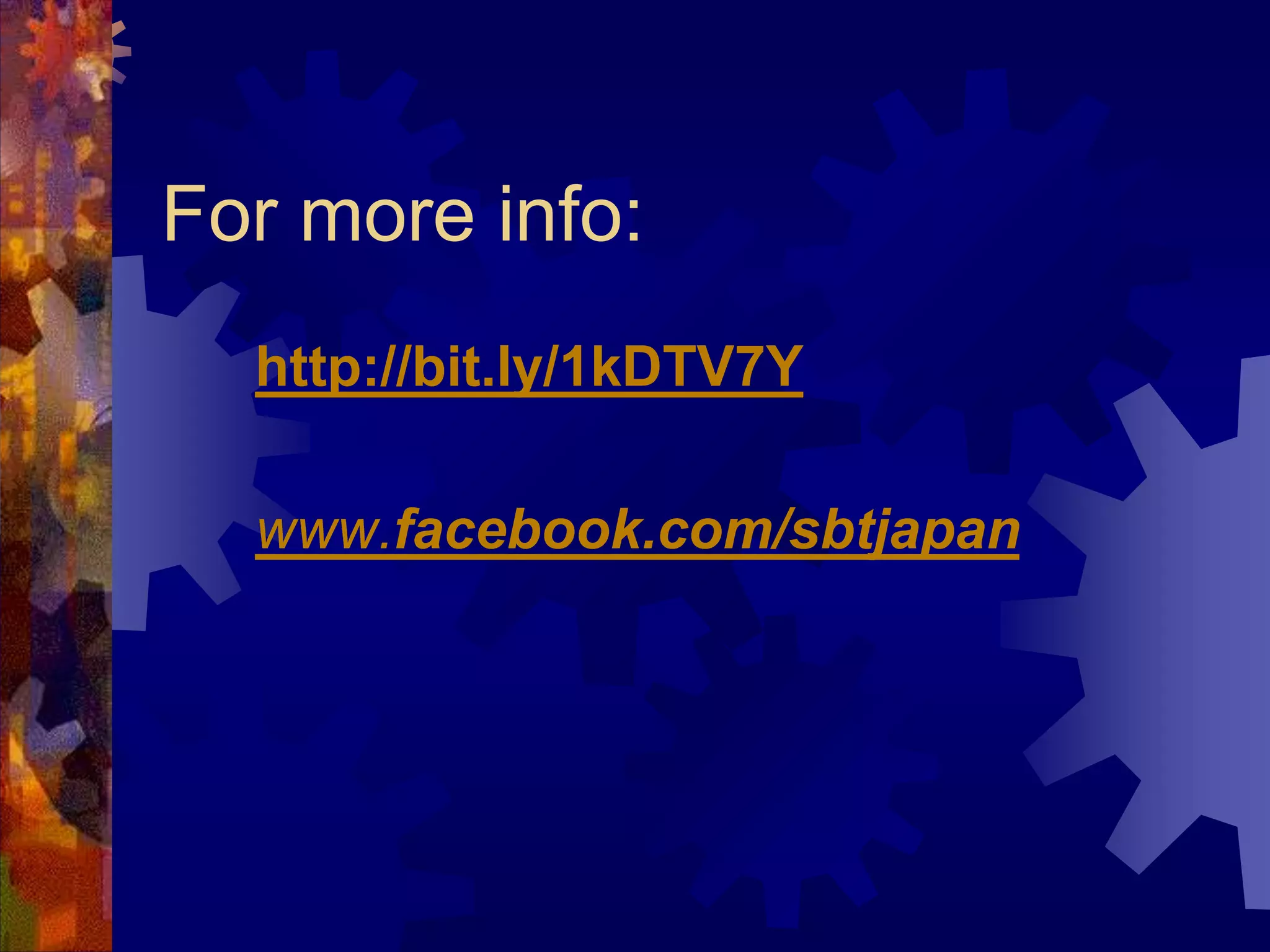 For more info:
http://bit.ly/1kDTV7Y
www.facebook.com/sbtjapan
 