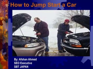 How to Jump Start a Car
By: Afshan Ahmed
SEO Executive
SBT JAPAN
 
