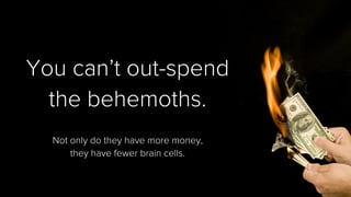 Startups shouldn’t get into the arms race for attention.
 