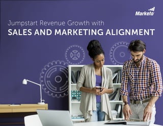 Jumpstart Revenue Growth with
SALES AND MARKETING ALIGNMENT
 