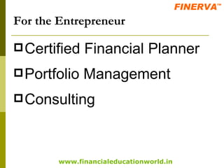 For the Entrepreneur Certified Financial Planner Portfolio Management Consulting 