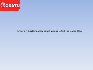 Jumpstart Contemporary Dance Videos To Set The Dance Floor
 