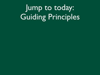 Jump to today:
Guiding Principles
 