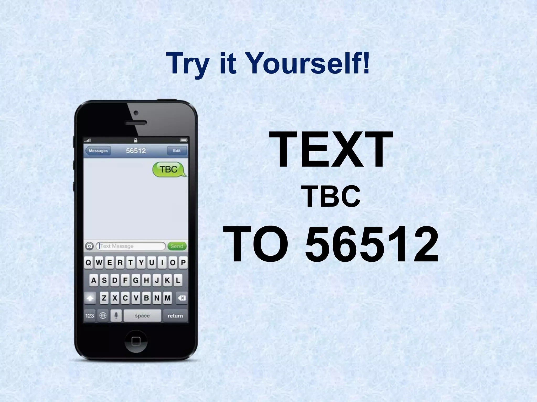 Try it Yourself!

TEXT
TBC

TO 56512

 