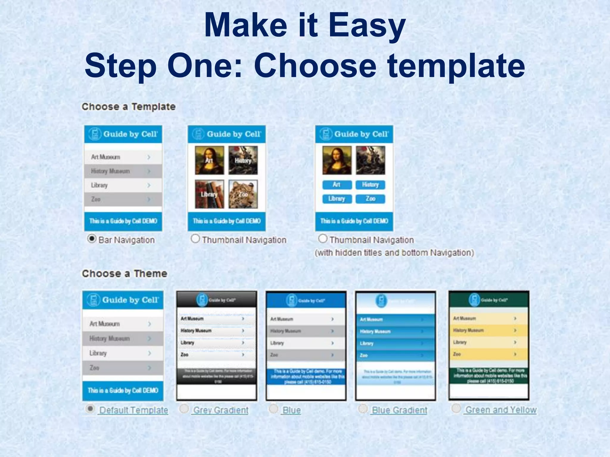Make it Easy
Step One: Choose template

 