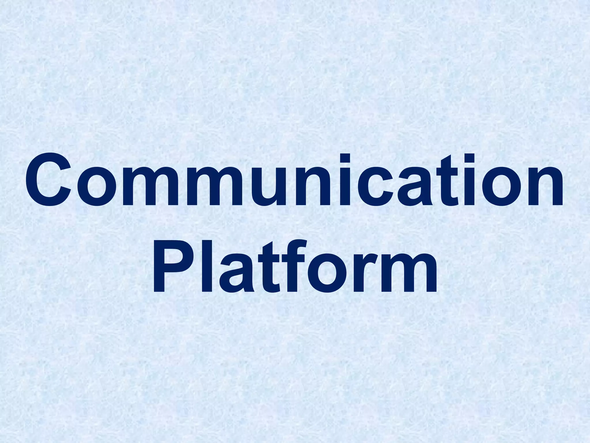 Communication
Platform

 