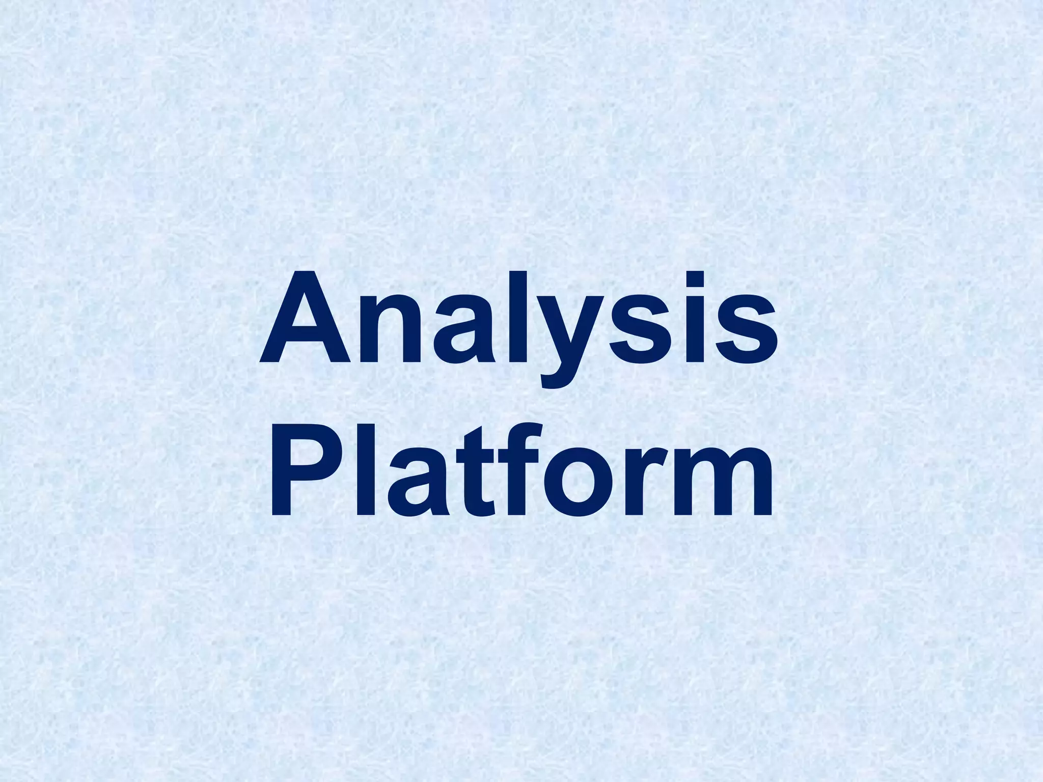 Analysis
Platform

 