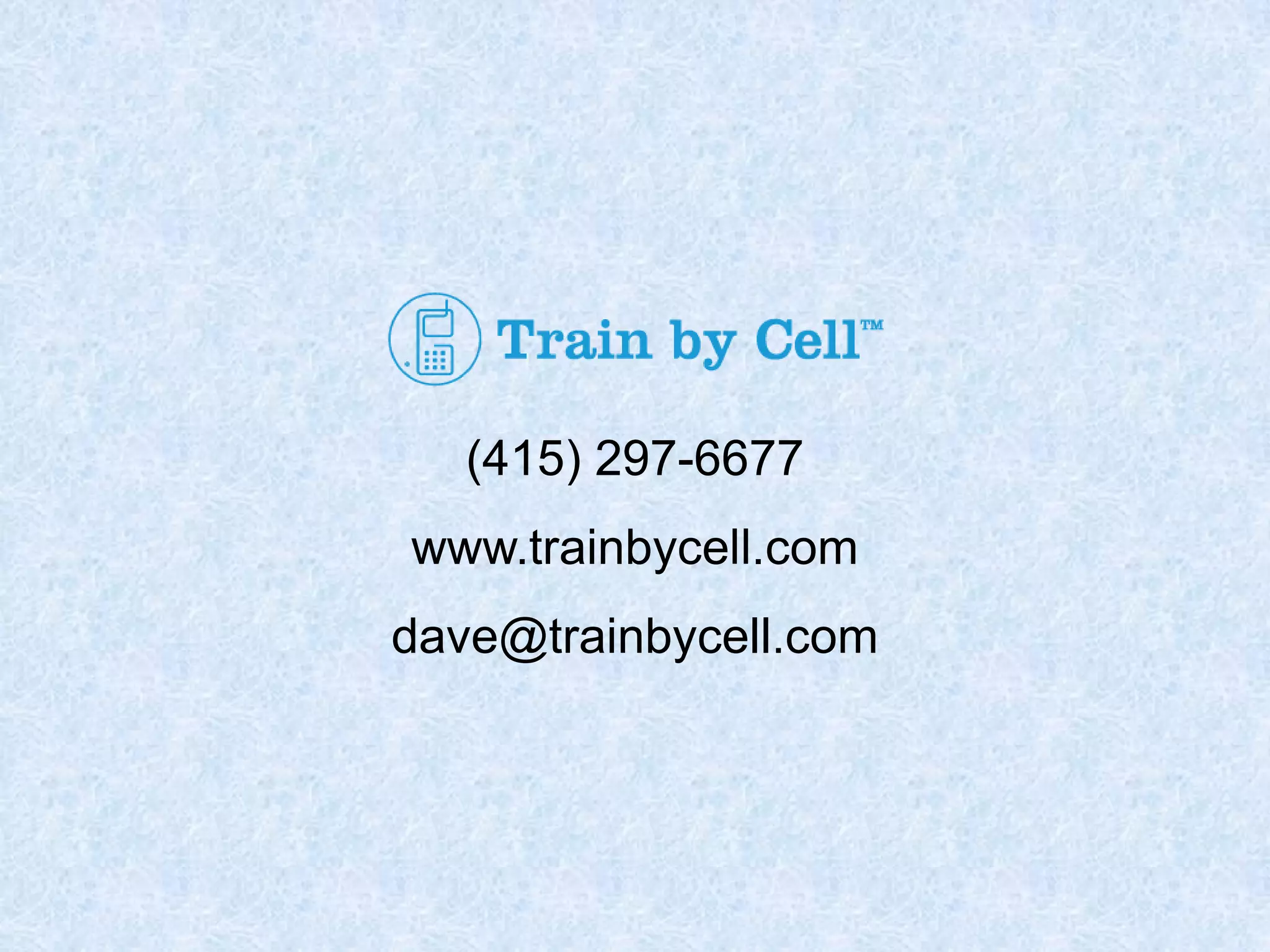 (415) 297-6677
www.trainbycell.com

dave@trainbycell.com

 