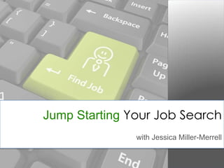 Jump Starting Your Job Search with Jessica Miller-Merrell 