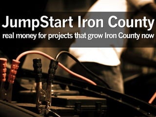 JumpStart Iron County
realmoneyforprojectsthatgrowIronCountynow
 