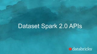 Dataset Spark 2.0 APIs
 