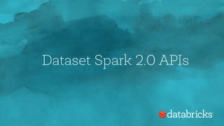 Dataset Spark 2.0 APIs
 