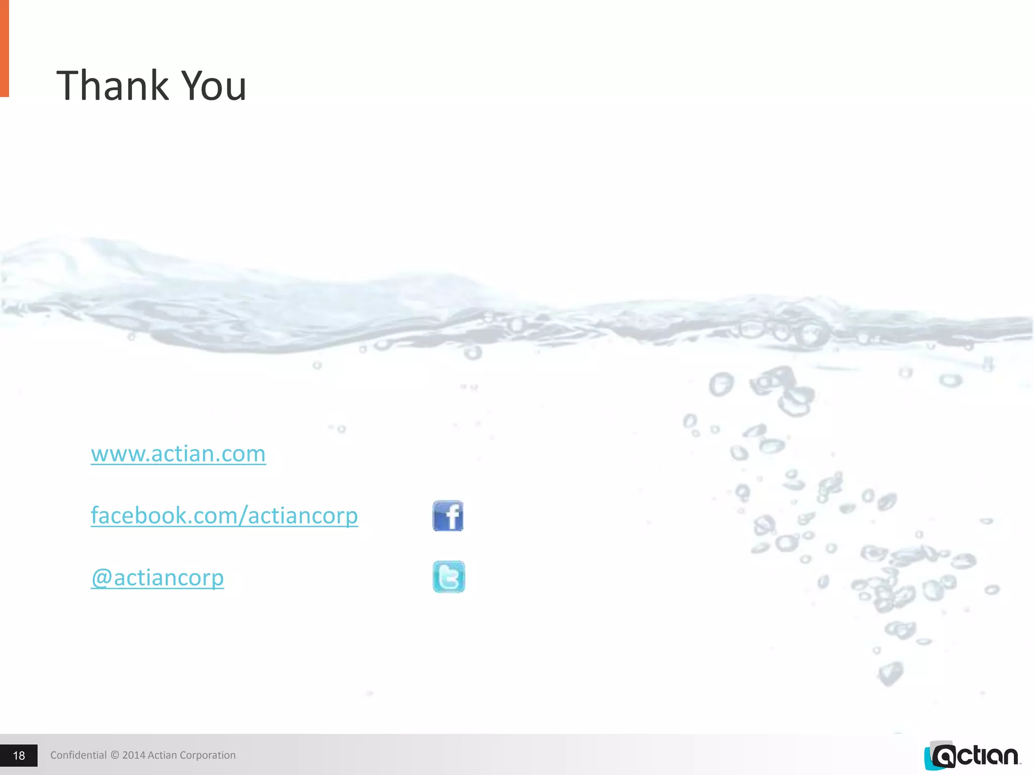 Thank You 
www.actian.com 
facebook.com/actiancorp 
@actiancorp 
Confidential 18 © 2014 Actian Corporation 
