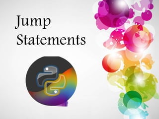 Jump statment in python | PPTX | Programming Languages | Computing