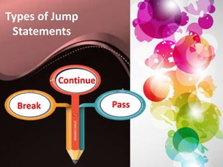 Jump statment in python | PPTX | Programming Languages | Computing