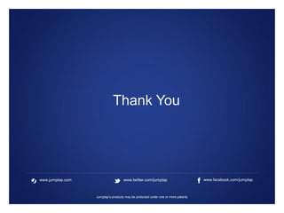 Jumptap’s products may be protected under one or more patents
www.twitter.com/jumptap www.facebook.com/jumptapwww.jumptap.com
Thank You
 