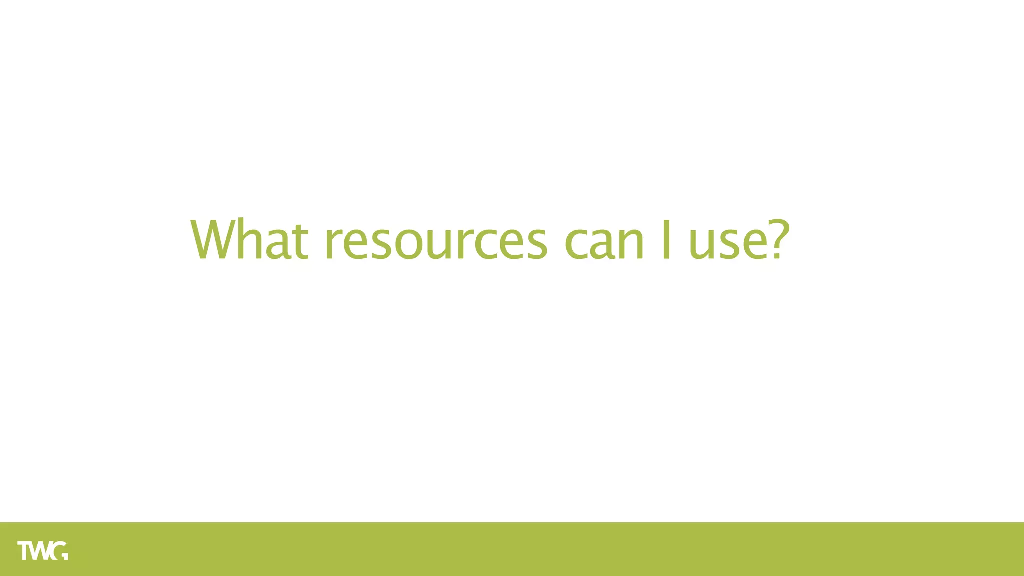 What resources can I use?
 