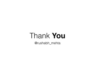 Thank You
@rushabh_mehta
 