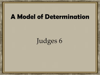 A Model of Determination Judges 6 