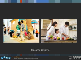Colourful Lifestyle


Jun Zhang
School of Design, Hunan University, China
 