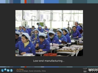 Low-end manufacturing…


Jun Zhang
School of Design, Hunan University, China
 
