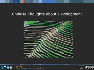 Chinese Thoughts about Development




 Jun Zhang
 School of Design, Hunan University, China
 
