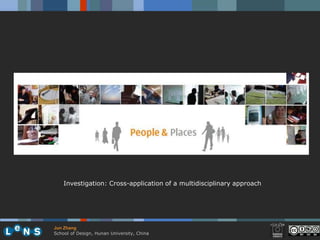 Investigation: Cross-application of a multidisciplinary approach




Jun Zhang
School of Design, Hunan University, China
 