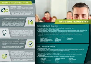• Advance Management Program in Human Resources,Cornell University, New York.
• Executive MBA, Instituto de Empresa de España.
• Consultor con más de 15 años de experiencia desarrollando y conduciendoprogramas en temas relacionados con
la gestión y dirección de Recursos Humanos, habilidades directivas, negociación, resolución de conflictos,
comportamiento humano, cambio y transformación organizacional, entre otras.
• Instructor de importantes empresas y escuelas de negocio de Argentina y Latinoamérica, entre las que
destacamos:
FACILITADOR INTERNACIONAL
Guillermo Occhipinti (Argentina)
- Universidad Argentina de la
Empresa (UADE)
- Atento – Grupo Telefónica
- Aeropuertos Argentina 2000
- Banco Santander
- Claro – América Móvil
- Philips
- Sanoﬁ Aventis
- Novaecuador
- Seafman
- El Universo
- Transelectric
- Novacero
Los conceptos y metodologías expuestas durante el
evento por el facilitador tendrán como soporte el
desarrollo de ejercicios y prácticas que le indiquen cómo
incorporarlas y aplicarlas en su lugar de trabajo, por lo
general todas las prácticas que le serán impartidas han sido
implementadas en diferentes organizaciones de forma exitosa.
Los eventos están diseñados para generar un espacio
de intercambio de ideas y pensamiento crítico con el ﬁn
de que usted pueda cuestionar paradigmas o moldear
nuevos modelos de pensamiento o conducta que lo lleven
mediante un proceso de autorreflexión a cambiar la forma en
que gestiona o conduce un determinado proceso, actividad o
tarea.
Beneficios del aprendizaje con TBL
• Aplicabilidad al trabajo.
• Enfoque en los resultados de la organización.
Nuestros facilitadores en su mayoría ejercen la
consultoría activamente a nivel internacional; lo que le
permitirá obtener respuestas precisas que apunten a la
consecución de resultados concretos, generalmente lo harán
a través de la exposición de casos de éxito, demostraciones o
ejemplos reales.
• Desarrollo de pensamiento crítico.
Dependiendo el evento, usted podrá ser evaluado al
concluir el mismo, con el ﬁn de determinar el grado de
interiorización de los conocimientos y prácticas
impartidas.
Por favor, contacte a su asesor comercial sobre las inquietudes
que se presenten sobre este punto.
• Evaluaciones.
• Cumplimiento de expectativas.
Con la ﬁnalidad de brindar un mejor servicio, solicitamos
anticipadamente las expectativas de los temarios
planteados, las cuales son canalizadas al facilitador con el
objetivodeabordarsusdudaseinquietudes alolargodelevento,
detalmaneraquerecibaelmáximobeneﬁciodelaformación.
Por favor, contacte a su asesor comercial para coordinar previamente
esteproceso.
FACILITADOR INTERNACIONAL
Lilia Figueredo (Venezuela)
- Grupo Difare.
- El Universo.
- Industrias Lácteas Toni.
- Prodegel.
- Cementos Chimborazo.
- Paciﬁcard.
- Etapa.
- Induglob
- Indurama.
- Grupo Concenso
- Marcimex.
- Seafman.
• MBA Miami University, USA.
• Coach certiﬁcado, avalado por el Programa de Graduados de New Field Network desarrollado en Chile y el
Centro de Estudios para el Coaching Profesional (CEPCA) en Venezuela.
• Facilitador internacional, en procesos de coaching ejecutivo y formación de equipos en empresas
gubernamentales y privadas en Chile y Venezuela.
• Más de 20 años de experiencia en el ámbito organizacional con empresas reconocidas en el mercado
latinoamericano.
• A nivel nacional ha formado a varios ejecutivos de empresas importantes tales como:
 