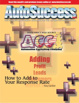 Read this month’s and previous issues online at www.AutoSuccess.biz




                                                                       .biz




How to Add to
Your Response Rate
                                      Tony Cantrell
 